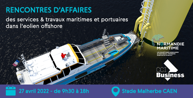 Rencontres d'affaires des services & travaux maritimes et portuaires dans l’éolien offshore - 27 avril 2022 à Caen